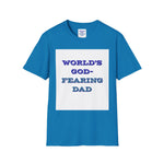 Christian Dad T-Shirt - Dads who fear God, are to be Praised