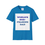 Christian Dad T-Shirt - Dads who fear God, are to be Praised