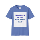 Christian Dad T-Shirt - Dads who fear God, are to be Praised