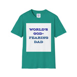 Christian Dad T-Shirt - Dads who fear God, are to be Praised