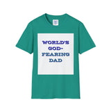 Christian Dad T-Shirt - Dads who fear God, are to be Praised