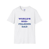 Christian Dad T-Shirt - Dads who fear God, are to be Praised
