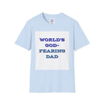 Christian Dad T-Shirt - Dads who fear God, are to be Praised