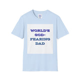 Christian Dad T-Shirt - Dads who fear God, are to be Praised