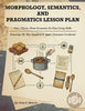 Morphology, Semantics, and Pragmatics Lesson Plan